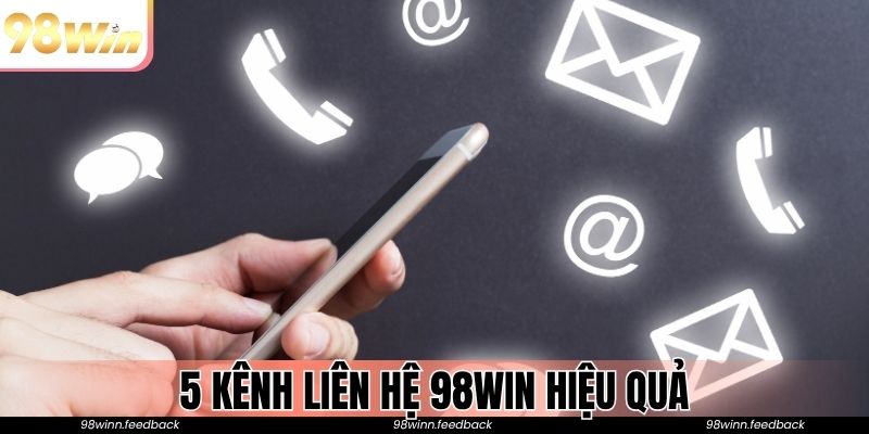 5 kênh liên hệ 98WIN hiệu quả