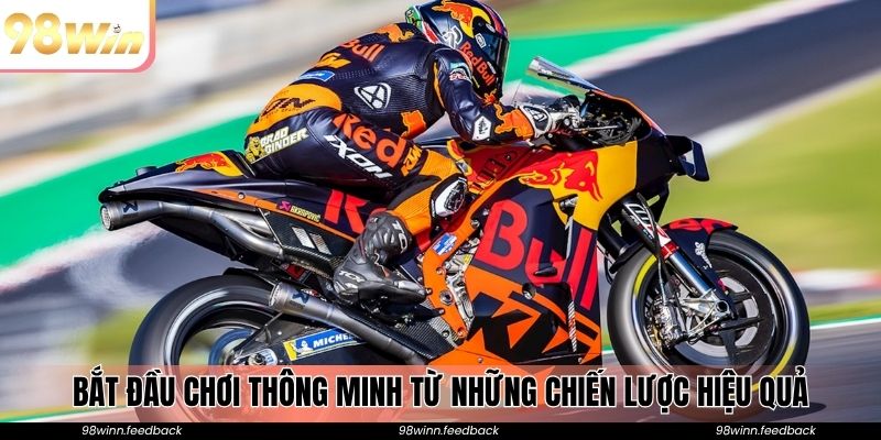 Bắt đầu chơi thông minh từ những chiến lược hiệu quả