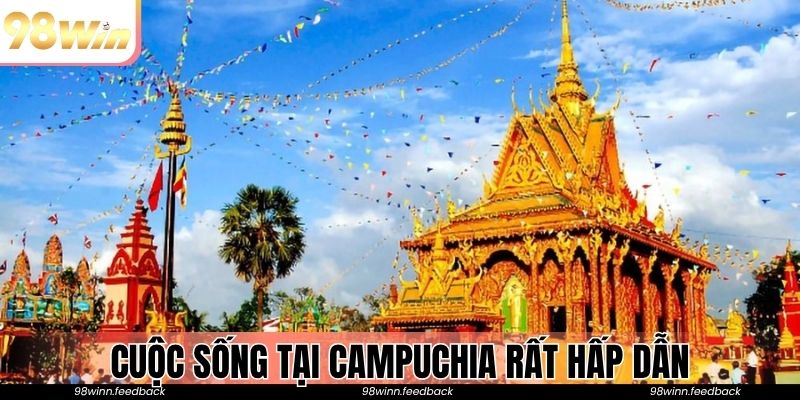 Cuộc sống tại Campuchia rất hấp dẫn