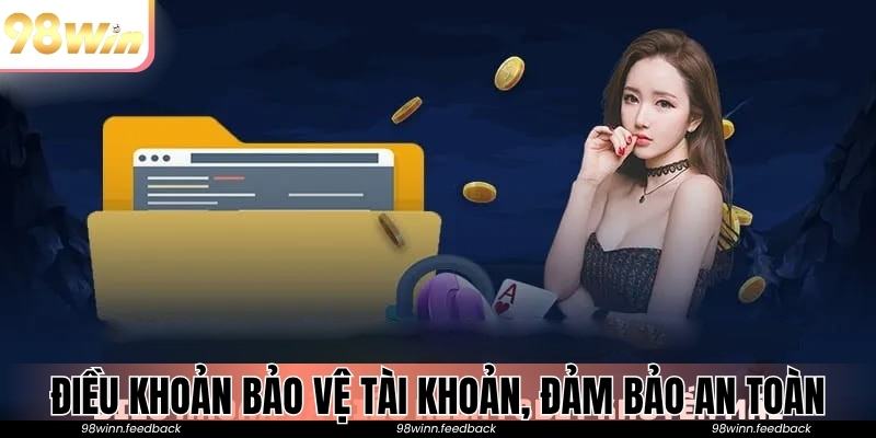 Điều khoản điều kiện bảo vệ tài khoản, đảm bảo an toàn