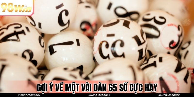 Gợi ý về một vài dàn 65 số cực hay