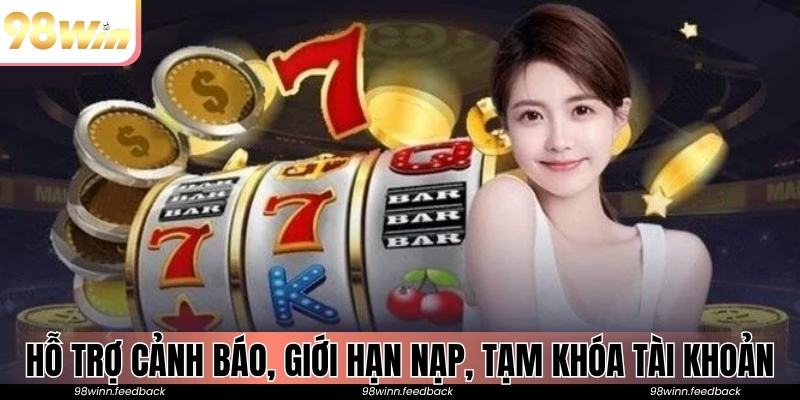 Hỗ trợ cảnh báo, giới hạn nạp và tạm khóa tài khoản