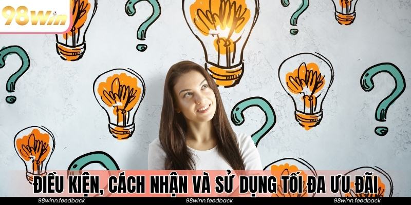 Làm rõ điều kiện, cách nhận và sử dụng tối đa ưu đãi