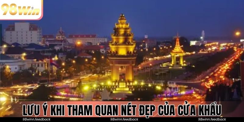 Lưu ý khi tham quan nét đẹp của cửa khẩu