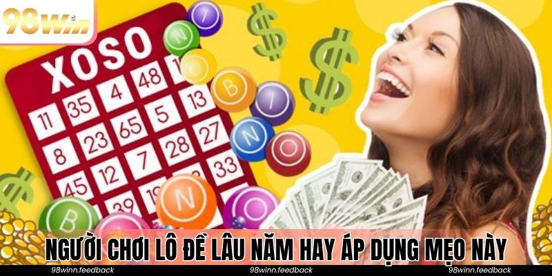 Người chơi lô đề lâu năm hay áp dụng mẹo này