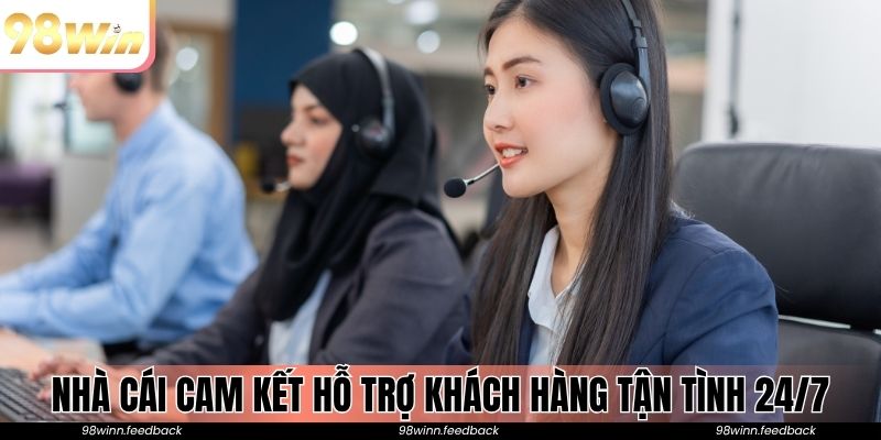Nhà cái cam kết hỗ trợ khách hàng tận tình 24/7