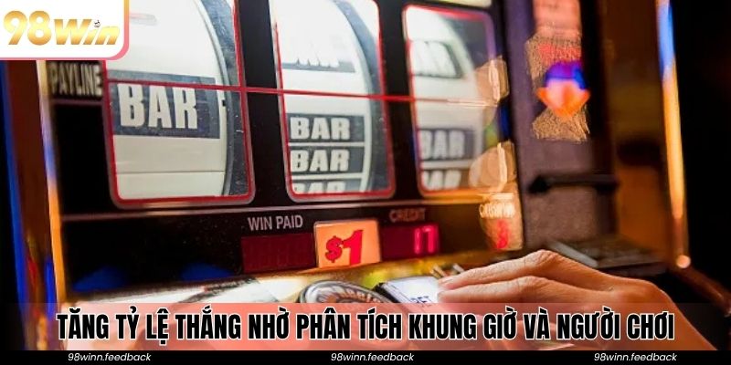 Tăng tỷ lệ thắng nhờ phân tích khung giờ và người chơi