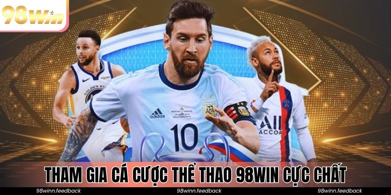 Tham gia cá cược thể thao 98Win cực chất