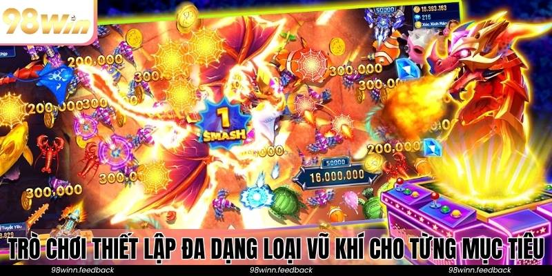 Trò chơi thiết lập đa dạng loại vũ khí cho từng mục tiêu
