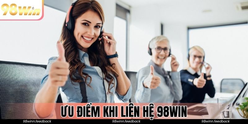 Ưu điểm khi liên hệ 98WIN