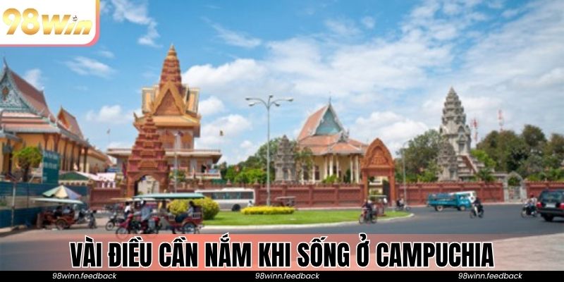 Vài điều cần nắm khi sống ở Campuchia